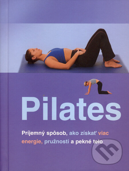 Kniha: Pilates (Joyce Gavin). Slovart, 2007 Kniha: Pilates (Joyce Gavin). Slovart, 2007