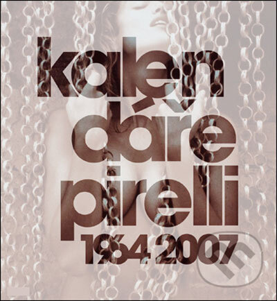 Kniha: Kalendáře Pirelli (Slovart CZ). Slovart CZ, 2007 Kniha: Kalendáře Pirelli (Slovart CZ). Slovart CZ, 2007