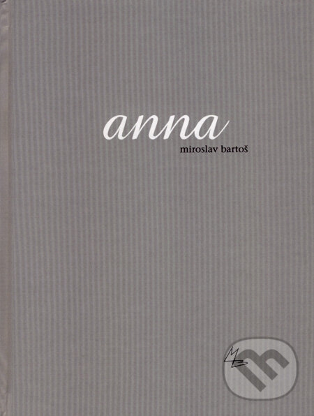 Kniha: Anna (Miroslav Bartoš). PB-ART, 2006 Kniha: Anna (Miroslav Bartoš). PB-ART, 2006