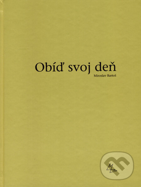 Kniha: Obíď svoj deň (Miroslav Bartoš). PB-ART, 2007 Kniha: Obíď svoj deň (Miroslav Bartoš). PB-ART, 2007