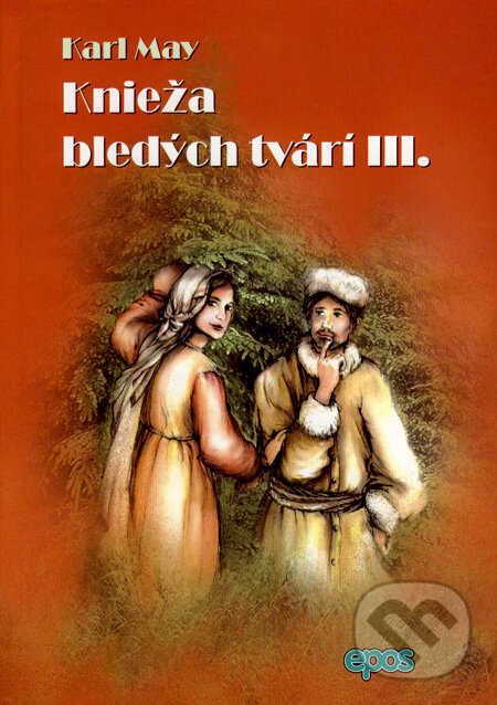 Kniha: Knieža bledých tvárí III (Karl May). Epos, 2007 Kniha: Knieža bledých tvárí III (Karl May). Epos, 2007