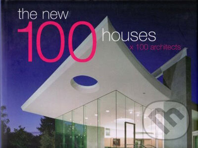 Kniha: New 100 Houses x 100 Architects (Images). Images, 2007 Kniha: New 100 Houses x 100 Architects (Images). Images, 2007