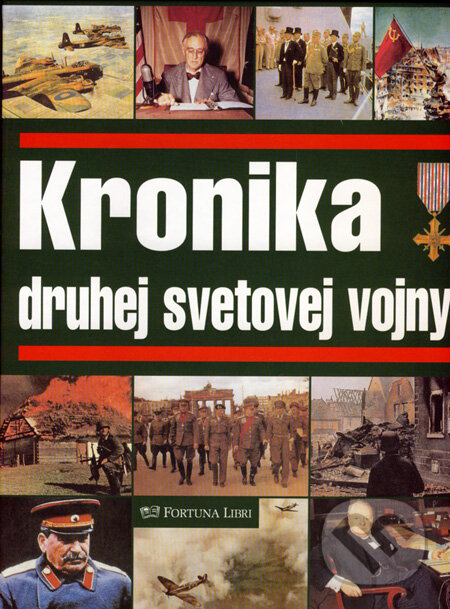 Kniha: Kronika druhej svetovej vojny (Fortuna Libri). Fortuna Libri, 2007 Kniha: Kronika druhej svetovej vojny (Fortuna Libri). Fortuna Libri, 2007