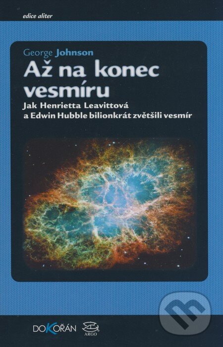 Kniha: Až na konec vesmíru (George Johnson). Dokořán, 2007 Kniha: Až na konec vesmíru (George Johnson). Dokořán, 2007