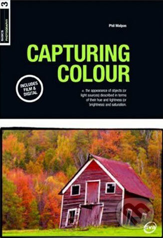 Kniha: Basics Photography: Capturing Colour (Phil Malpas). Ava, 2007 Kniha: Basics Photography: Capturing Colour (Phil Malpas). Ava, 2007