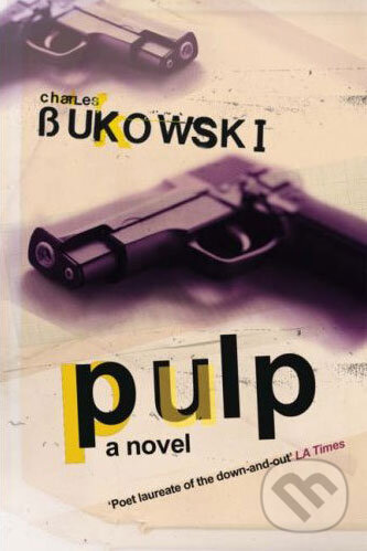Kniha: Pulp: A Novel (Charles Bukowski). Virgin Books, 2007 Kniha: Pulp: A Novel (Charles Bukowski). Virgin Books, 2007