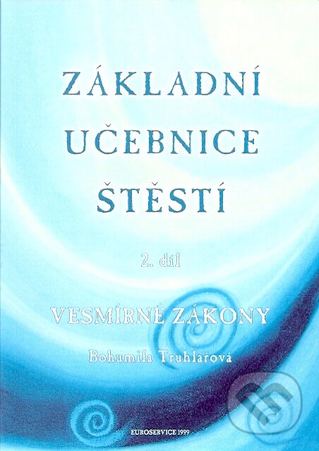 Kniha: Základní učebnice štěstí 2. (Bohumila Truhlářová). Euroservice, 2004 Kniha: Základní učebnice štěstí 2. (Bohumila Truhlářová). Euroservice, 2004
