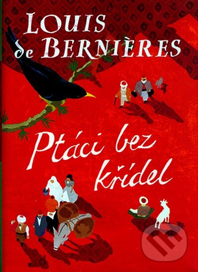 Kniha: Ptáci bez křídel (Louis de Bernières). BB/art, 2007 Kniha: Ptáci bez křídel (Louis de Bernières). BB/art, 2007