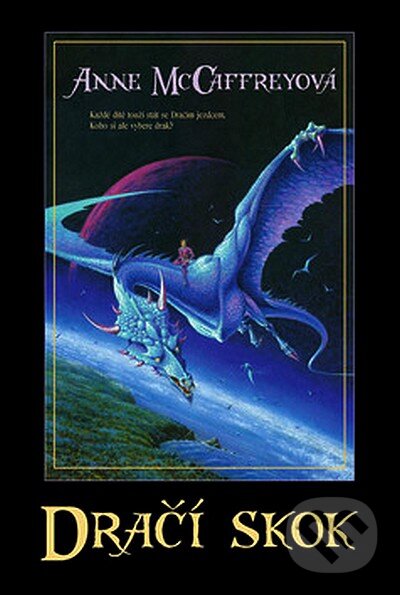 Kniha: Dračí skok (Anne McCaffreyová). Triton, 2007 Kniha: Dračí skok (Anne McCaffreyová). Triton, 2007