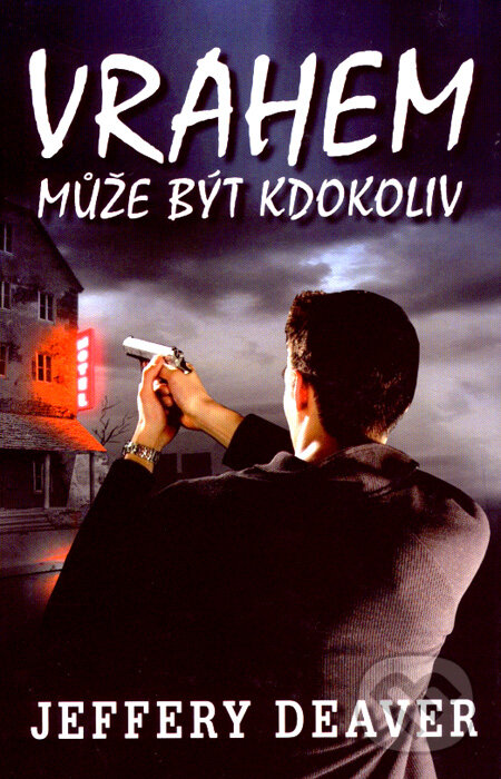Kniha: Vrahem může být kdokoliv (Jeffery Deaver). Domino, 2007 Kniha: Vrahem může být kdokoliv (Jeffery Deaver). Domino, 2007