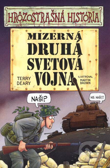 Kniha: Mizerná druhá svetová vojna (Terry Deary). Slovart, 2007 Kniha: Mizerná druhá svetová vojna (Terry Deary). Slovart, 2007