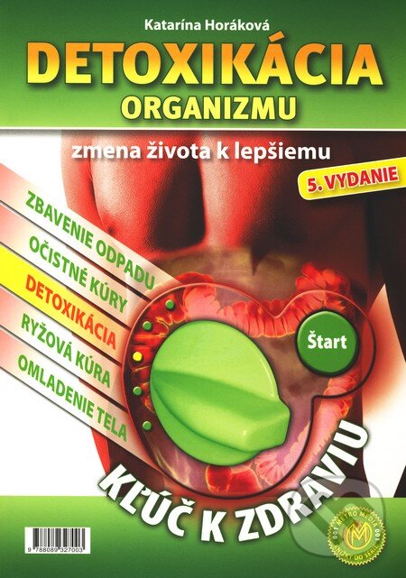 Kniha: Detoxikácia organizmu (Katarína Horáková). Metro Media, 2007 Kniha: Detoxikácia organizmu (Katarína Horáková). Metro Media, 2007