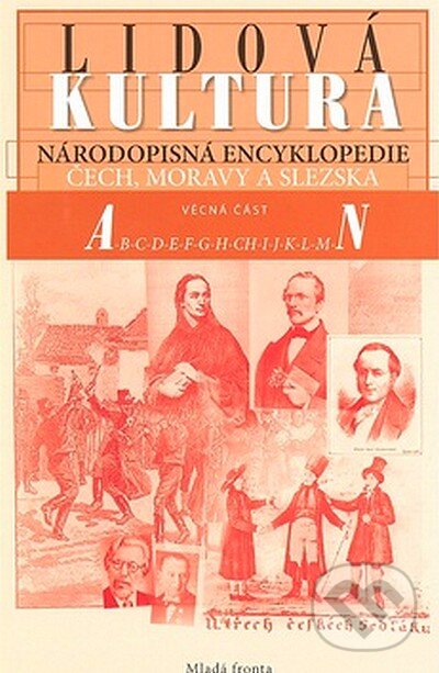 Kniha: Lidová kultura A-K - První část (Lubomír Tyllner). Mladá fronta, 2007 Kniha: Lidová kultura A-K - První část (Lubomír Tyllner). Mladá fronta, 2007