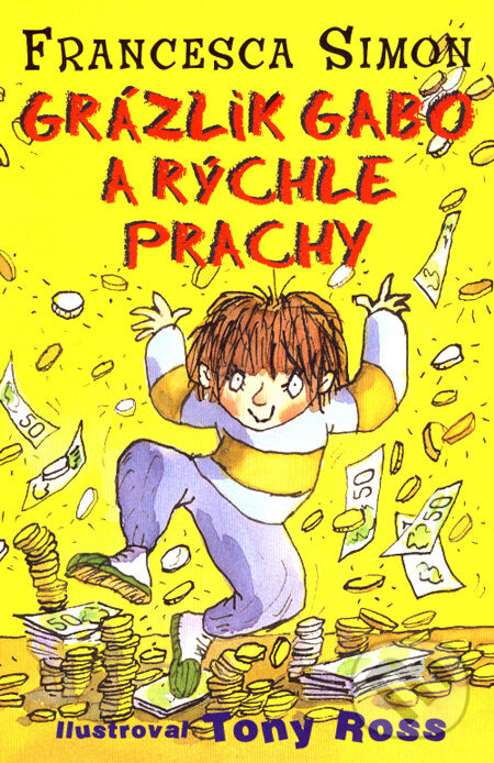 Kniha: Grázlik Gabo a rýchle prachy (Francesca Simon). Slovart, 2007 Kniha: Grázlik Gabo a rýchle prachy (Francesca Simon). Slovart, 2007