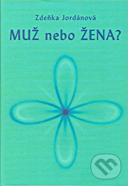 Kniha: Muž nebo Žena (Zdeňka Jordánová). Vodnář, 2007 Kniha: Muž nebo Žena (Zdeňka Jordánová). Vodnář, 2007