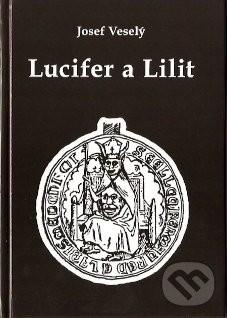 Kniha: Lucifer a Lilit (Josef Veselý). Vodnář, 2007 Kniha: Lucifer a Lilit (Josef Veselý). Vodnář, 2007