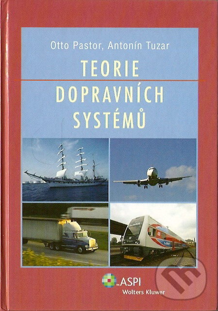 Kniha: Teorie dopravních systémů (Antonín Tuzar a Otto Pastor). ASPI, 2007 Kniha: Teorie dopravních systémů (Antonín Tuzar a Otto Pastor). ASPI, 2007