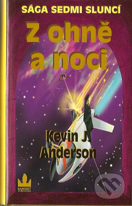 Kniha: Z ohně a noci (Kevin J. Anderson). Baronet, 2007 Kniha: Z ohně a noci (Kevin J. Anderson). Baronet, 2007