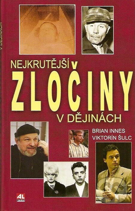 Kniha: Nejkrutější zločiny v dějinách (Brian Innes). Alpress, 2007 Kniha: Nejkrutější zločiny v dějinách (Brian Innes). Alpress, 2007