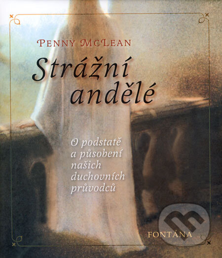 Kniha: Strážní andělé (Penny McLeanová). Fontána, 2007 Kniha: Strážní andělé (Penny McLeanová). Fontána, 2007