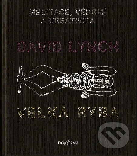 Kniha: Velká ryba (David Lynch). Dokořán, 2007 Kniha: Velká ryba (David Lynch). Dokořán, 2007