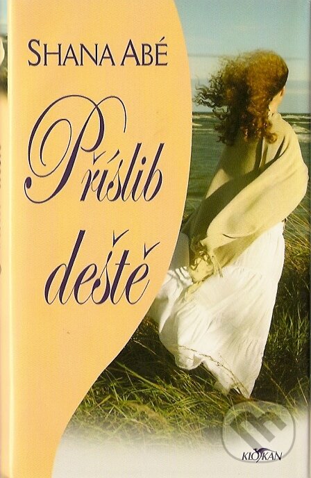 Kniha: Příslib deště (Shana Abé). Alpress, 2007 Kniha: Příslib deště (Shana Abé). Alpress, 2007