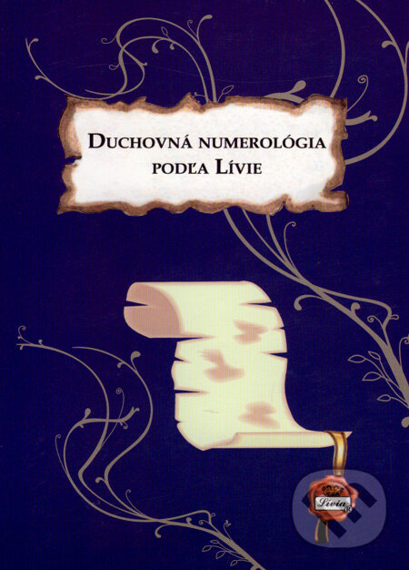 Kniha: Duchovná numerológia podľa Lívie (Lívia Royale, s.r.o). Lívia Royale, s.r.o, 2007 Kniha: Duchovná numerológia podľa Lívie (Lívia Royale, s.r.o). Lívia Royale, s.r.o, 2007