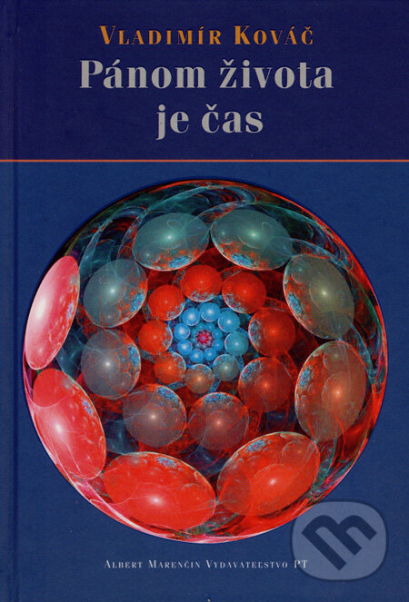 Kniha: Pánom života je čas (Vladimír Kováč). Marenčin PT, 2007 Kniha: Pánom života je čas (Vladimír Kováč). Marenčin PT, 2007