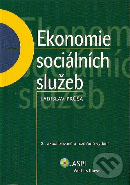 Kniha: Ekonomie sociálních služeb (Ladislav Průša). ASPI, 2007 Kniha: Ekonomie sociálních služeb (Ladislav Průša). ASPI, 2007