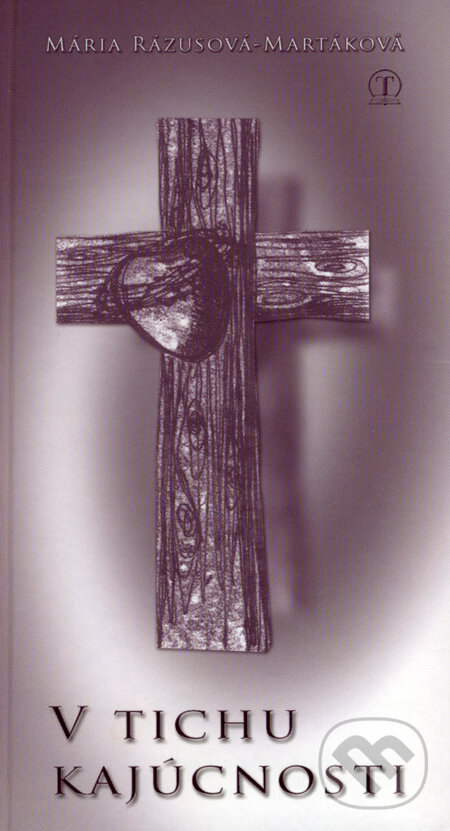 Kniha: V tichu kajúcnosti (Mária Rázusová-Martáková). Tranoscius, 2007 Kniha: V tichu kajúcnosti (Mária Rázusová-Martáková). Tranoscius, 2007