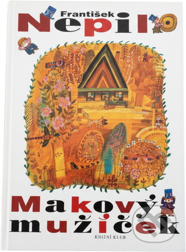 Kniha: Makový mužíček (František Nepil). Knižní klub, 2007 Kniha: Makový mužíček (František Nepil). Knižní klub, 2007