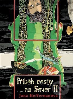 Kniha: Příběh cesty na Sever II. (Jana Heffernanová). Argo, 2005 Kniha: Příběh cesty na Sever II. (Jana Heffernanová). Argo, 2005