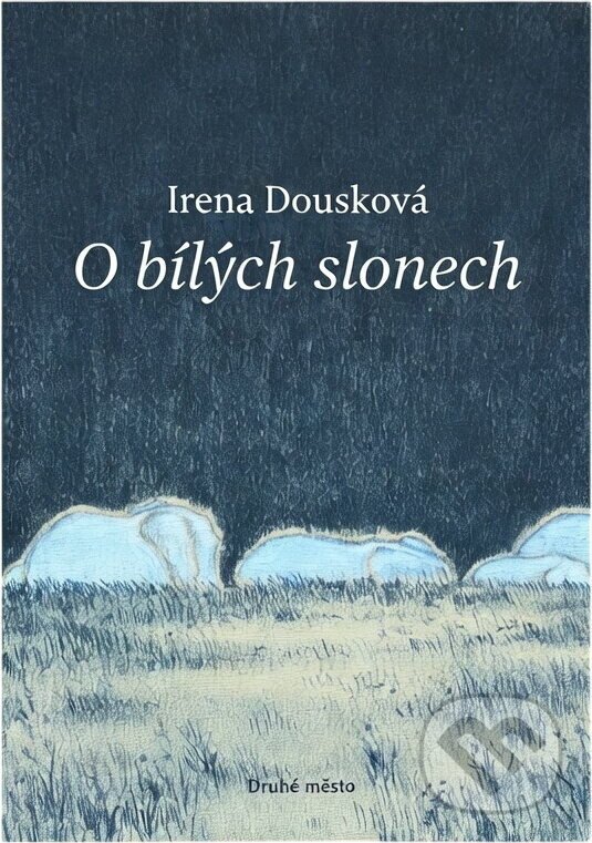 Kniha: O bílých slonech (Irena Dousková). Druhé město, 2008 Kniha: O bílých slonech (Irena Dousková). Druhé město, 2008