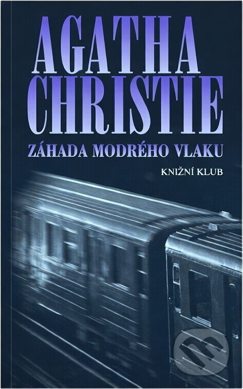 Kniha: Záhada modrého vlaku (Agatha Christie). Knižní klub, 1999 Kniha: Záhada modrého vlaku (Agatha Christie). Knižní klub, 1999