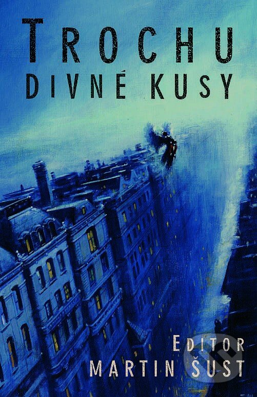 Kniha: Trochu divné kusy (Martin Šust). Laser books, 2005 Kniha: Trochu divné kusy (Martin Šust). Laser books, 2005