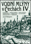 Kniha: Vodní mlýny v Čechách IV. (Josef Klempera). Libri, 2001 Kniha: Vodní mlýny v Čechách IV. (Josef Klempera). Libri, 2001
