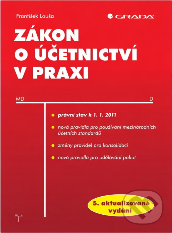 Kniha: Zákon o účetnictví v praxi (František Louša). Grada, 2011 Kniha: Zákon o účetnictví v praxi (František Louša). Grada, 2011