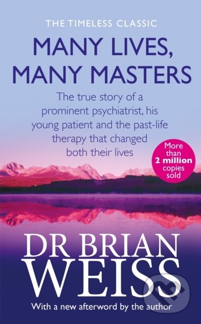 Kniha: Many Lives, Many Masters (Brian Weiss). Piatkus, 1994 Kniha: Many Lives, Many Masters (Brian Weiss). Piatkus, 1994