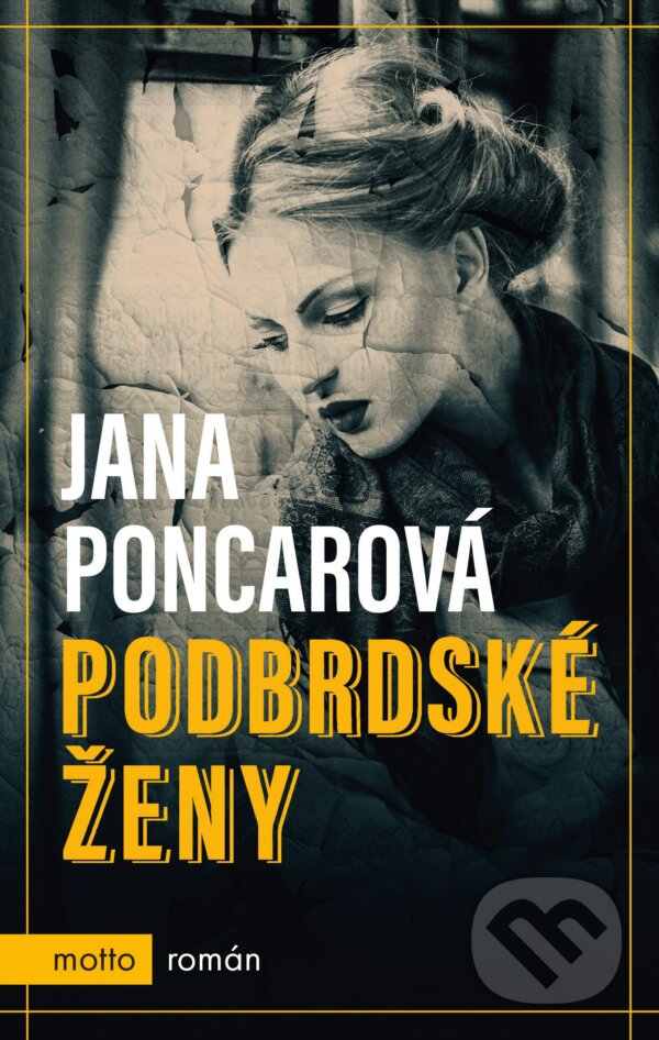 Kniha: Podbrdské ženy (Jana Poncarová). Motto, 2018 Kniha: Podbrdské ženy (Jana Poncarová). Motto, 2018