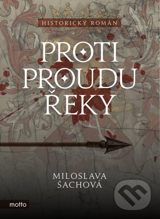 Kniha: Proti proudu řeky (Miloslava Šachová). Motto, 2018 Kniha: Proti proudu řeky (Miloslava Šachová). Motto, 2018