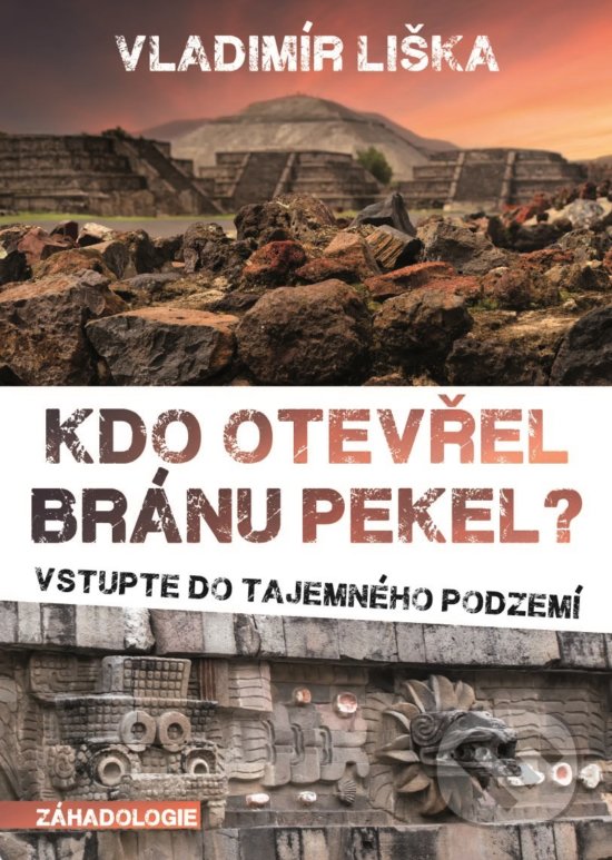 Kniha: Kdo otevřel bránu pekel? (Vladimír Liška). XYZ, 2018 Kniha: Kdo otevřel bránu pekel? (Vladimír Liška). XYZ, 2018