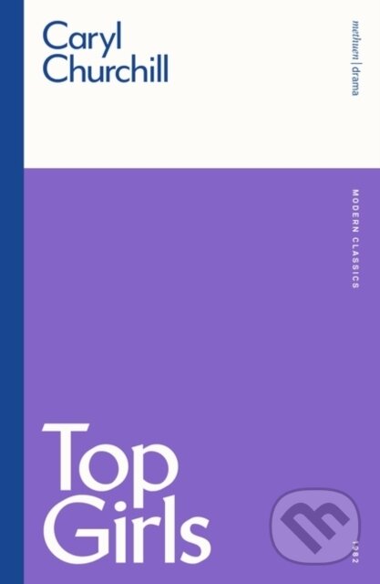 Kniha: Top Girls (Caryl Churchill). Bloomsbury, 1984 Kniha: Top Girls (Caryl Churchill). Bloomsbury, 1984