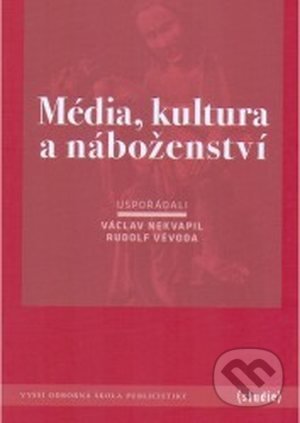 Kniha: Média, kultura a náboženství (Autorský kolektiv). Vyšší odborná škola publicistiky, 2008 Kniha: Média, kultura a náboženství (Autorský kolektiv). Vyšší odborná škola publicistiky, 2008