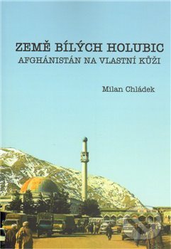 Kniha: Země bílých holubic (Milan Chládek). Nakladatelství NZB, 2010 Kniha: Země bílých holubic (Milan Chládek). Nakladatelství NZB, 2010
