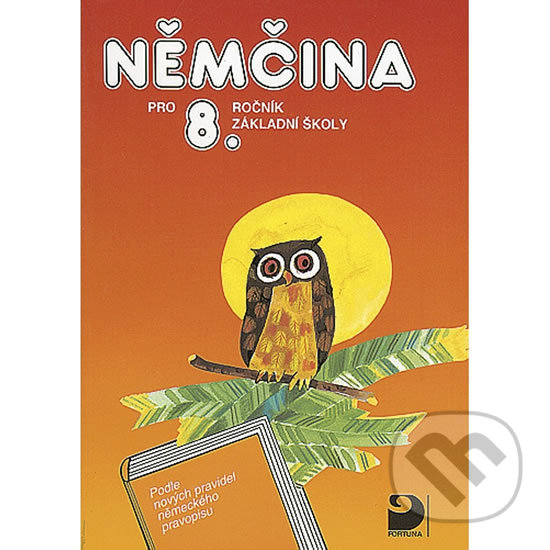 Kniha: Němčina pro 8. ročník základní školy (Marie Maroušková a Vladimír Eck). Fortuna, 2001 Kniha: Němčina pro 8. ročník základní školy (Marie Maroušková a Vladimír Eck). Fortuna, 2001