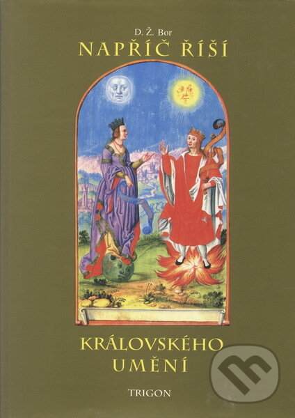 Kniha: Napříč říší královského umění (D. Ž. Bor). Trigon, 1995 Kniha: Napříč říší královského umění (D. Ž. Bor). Trigon, 1995