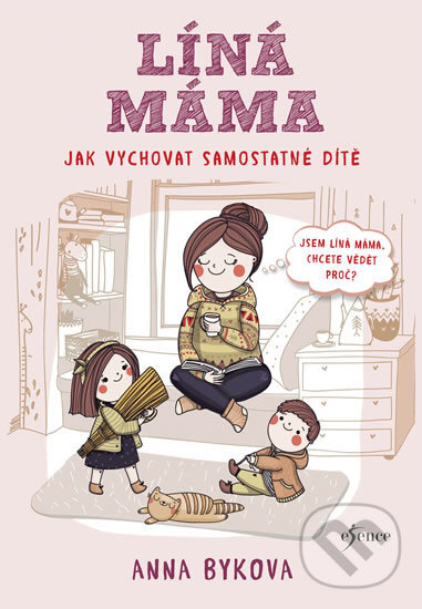 Kniha: Líná máma (Anna Bykova). Esence, 2018 Kniha: Líná máma (Anna Bykova). Esence, 2018