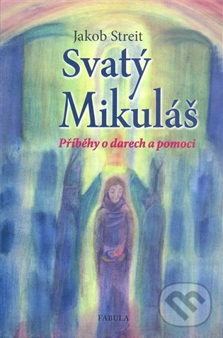 Kniha: Svatý Mikuláš (Jakob Streit). Fabula, 2008 Kniha: Svatý Mikuláš (Jakob Streit). Fabula, 2008