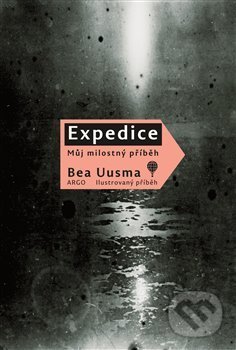 Kniha: Expedice (Bea Uusma). Argo, 2018 Kniha: Expedice (Bea Uusma). Argo, 2018
