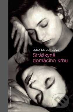 Kniha: Strážkyně domácího krbu (Dola de Jongová). Pistorius & Olšanská, 2018 Kniha: Strážkyně domácího krbu (Dola de Jongová). Pistorius & Olšanská, 2018